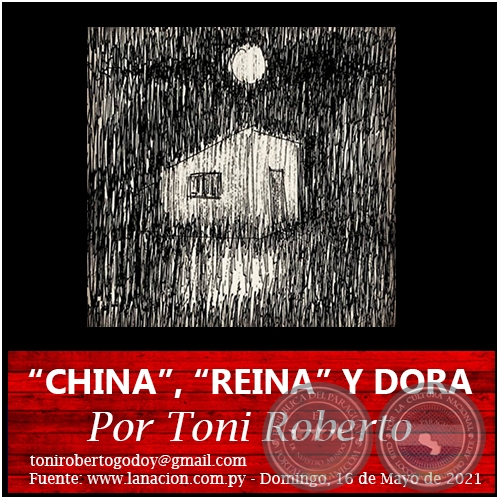 “CHINA”, “REINA” Y DORA - Por Toni Roberto - Domingo, 16 de Mayo de 2021